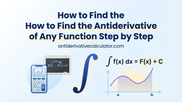 How to Find the Antiderivative of Any Function Step by Step